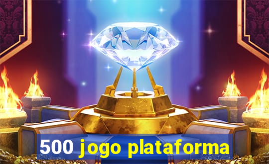 500 jogo plataforma